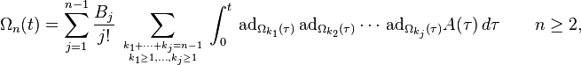     \Omega_n(t) =  \sum_{j=1}^{n-1} \frac{B_j}{j!} \,
    \sum_{
            k_1 + \cdots + k_j = n-1 \atop
            k_1 \ge 1, \ldots, k_j \ge 1}
            \, \int_0^t \,
       \mathrm{ad}_{\Omega_{k_1}(\tau )} \,  \mathrm{ad}_{\Omega_{k_2}(\tau )} \cdots
          \, \mathrm{ad}_{\Omega_{k_j}(\tau )} A(\tau ) \, d\tau     \qquad n \ge 2,