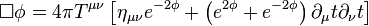 \Box\phi=4\pi T^{\mu\nu} \left [\eta_{\mu\nu}e^{-2\phi}+ \left (e^{2\phi}+e^{-2\phi} \right ) \partial_\mu t\partial_\nu t \right ]