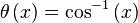 \theta\left(x\right) = \cos^{-1}\left(x\right)