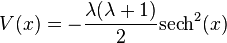 
V(x) =-\frac{\lambda(\lambda+1)}{2}\mathrm{sech}^2(x)
