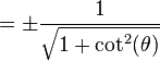 = \pm\frac{1}{\sqrt{1 + \cot^2(\theta)}}