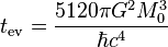 t_{\operatorname{ev}} = \frac{5120 \pi G^2 M_0^{3}}{\hbar c^4} \;