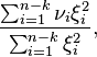 
\frac
{\sum_{i=1}^{n-k} \nu_i \xi_i^2}
{\sum_{i=1}^{n-k} \xi_i^2},
 