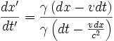 \frac{dx'}{dt'}=\frac{ \gamma \left ( dx - v dt \right ) }{ \gamma \left ( dt - \frac{v dx}{c^2} \right ) }