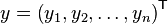 y = \left(y_1,y_2,\ldots,y_n\right)^\mathsf{T}