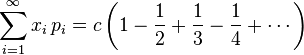     \sum_{i=1}^\infty x_i\,p_i = c\,\bigg( 1 - \frac{1}{2} + \frac{1}{3} - \frac{1}{4} + \dotsb \bigg)