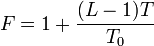 F = 1 + \frac{(L-1)T}{T_0}