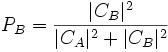 P_{B}=\frac{|C_{B}|^2}{|C_{A}|^2+|C_{B}|^2}