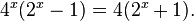 \textstyle{4^x(2^x-1)=4(2^x+1).}