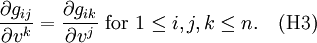 \frac{\partial g_{ij}}{\partial v^{k}} = \frac{\partial g_{ik}}{\partial v^{j}} \mbox{ for } 1 \leq i, j, k \leq n. \quad \mbox{(H3)}