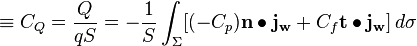  \equiv C_Q = \dfrac{Q}{qS} = - \dfrac{1}{S} \int_\Sigma [ (-C_p) \mathbf{n} \bullet \mathbf{j_w} + C_f \mathbf{t} \bullet \mathbf{j_w}] \,d\sigma 