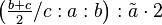 \left ( \tfrac{b+c}{2}/c:a:b\right ) : \tilde a \cdot 2