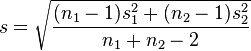 s = \sqrt{\frac{(n_1-1)s^2_1 + (n_2-1)s^2_2}{n_1+n_2 - 2}}