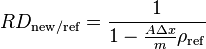 RD_{\mathrm{new/ref}} = \frac{1}{1 - \frac{A \Delta x}{m} \rho_\mathrm{ref}}