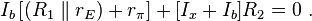 I_b \left[ ( R_1 \parallel r_E ) + r_\pi \right] + [I_x + I_b] R_2 = 0 \ . 