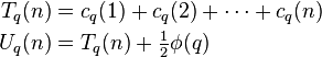 \begin{align}
T_q(n) &=  c_q(1) + c_q(2) + \dots + c_q(n) \\
U_q(n) &=  T_q(n) +  \tfrac12\phi(q)
\end{align}