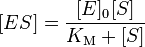 [ES] = \frac{[E]_0 [S]}{K_\mathrm{M} + [S]}