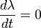 \frac{d\lambda}{dt}=0