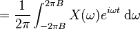 = {1 \over 2\pi} \int_{-2\pi B}^{2\pi B} X(\omega) e^{i\omega t}\;{\rm d}\omega \ 