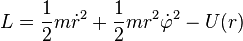 
L = \frac{1}{2} m \dot{r}^{2} + \frac{1}{2} m r^{2} \dot{\varphi}^{2} - U(r)  
