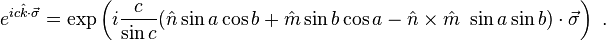 e^{ic \hat{k}\cdot \vec{\sigma}}= \exp \left( i\frac{c}{\sin c}   (\hat{n} \sin a \cos b + \hat{m}  \sin b \cos a - \hat{n}\times\hat{m}  ~ \sin a \sin b  )\cdot \vec{\sigma}\right ) ~.