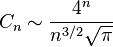 C_n \sim \frac{4^n}{n^{3/2}\sqrt{\pi}}