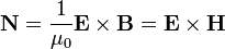 \mathbf{N} = \frac{1}{\mu_0}\mathbf{E}\times\mathbf{B} = \mathbf{E}\times\mathbf{H} \,\!