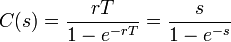  C(s) = \frac{rT}{1-e^{-rT}}=\frac{s}{1-e^{-s}} 