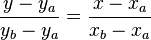  \frac{y-y_a}{y_b-y_a} = \frac{x-x_a}{x_b-x_a} 