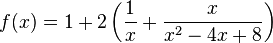 f(x)=1+2\left(\frac{1}{x}+\frac{x}{x^2-4x+8}\right)