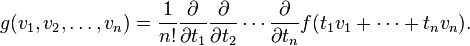 g(v_1,v_2,\dots,v_n) = \frac{1}{n!} \frac{\partial}{\partial t_1}\frac{\partial}{\partial t_2}\cdots \frac{\partial}{\partial t_n}f(t_1v_1+\cdots+t_nv_n).