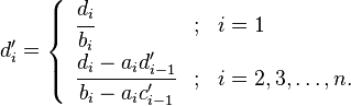 d'_i =
\begin{cases}
\begin{array}{lcl}
  \cfrac{d_i}{b_i}                  & ; & i = 1 \\
  \cfrac{d_i - a_i d'_{i - 1}}{b_i - a_i c'_{i - 1}} & ; & i = 2, 3, \dots, n. \\
\end{array}
\end{cases}
\,