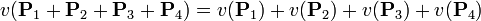 v({\mathbf P}_1+ {\mathbf P}_2+{\mathbf P}_3+ {\mathbf P}_4)=
v({\mathbf P}_1)+v({\mathbf P}_2)+v({\mathbf P}_3)+v({\mathbf P}_4)