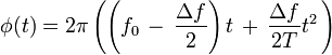 \phi(t) = 2\pi \left( \left( f_0 \,-\, \frac{\Delta f}{2}\right) t \, + \, \frac{\Delta f}{2T}t^2 \, \right) 