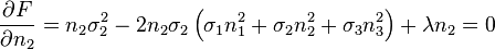 \frac{\partial F}{\partial n_2} = n_2\sigma_2^2-2n_2\sigma_2\left(\sigma_1 n_1^2+\sigma_2 n_2^2+\sigma_3 n_3^2\right)+\lambda n_2 = 0\,\!