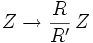 Z \to \frac{R}{R'}\,Z