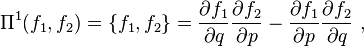 \Pi^1(f_1,f_2)=\{f_1,f_2\}= 
\frac{\partial f_1}{\partial q}
\frac{\partial f_2}{\partial p} -
\frac{\partial f_1}{\partial p}
\frac{\partial f_2}{\partial q} ~,
