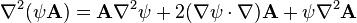  \nabla^2(\psi\mathbf{A})=\mathbf{A}\nabla^2\psi+2(\nabla\psi\cdot\nabla)\mathbf{A}+\psi\nabla^2\mathbf{A}