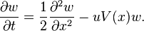 \frac{\partial w}{\partial t} = \frac{1}{2} \frac{\partial^2 w}{\partial x^2} - u V(x) w.