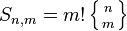 \textstyle S_{n,m}=m! \left\{{n\atop m}\right\}