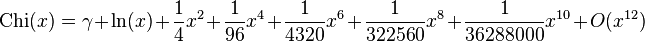 \operatorname{Chi}(x) = \gamma + \ln(x) + \frac {1}{4} x^2 + \frac {1}{96} x^4 + \frac {1}{4320} x^6 + \frac {1}{322560} x^8 + \frac{1}{36288000} x^{10} + O(x^{12})