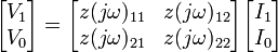 
\begin{bmatrix}
  V_1 \\
  V_0
\end{bmatrix}
=
\begin{bmatrix}
  z(j\omega)_{11} & z(j\omega)_{12} \\
  z(j\omega)_{21} & z(j\omega)_{22}
\end{bmatrix}
\begin{bmatrix}
  I_1 \\
  I_0
\end{bmatrix}
