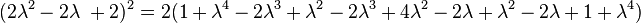 (2\lambda^2 - 2\lambda\ + 2)^2 = 2(1 + \lambda^4 - 2\lambda^3 + \lambda^2 - 2\lambda^3 + 4\lambda^2 - 2\lambda + \lambda^2 - 2\lambda + 1 + \lambda^4)\,