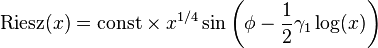 {\rm {Riesz}}(x)=\mathrm {const} \times x^{1/4}\sin \left(\phi -{\frac {1}{2}}\gamma _{1}\log(x)\right)