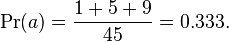 \Pr(a) = \frac{1 + 5 + 9}{45} = 0.333.