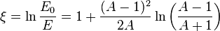 \xi= \ln\frac{E_0}{E}=1+\frac{(A-1)^2}{2A}\ln\left(\frac{A-1}{A+1}\right)