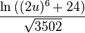 \frac{\ln\big((2u)^6+24\big)}{\sqrt{3502}}