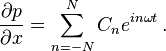  \frac{\partial p}{\partial x} = \sum^N_{n=-N}C_n e^{in\omega t} \, .