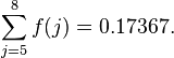 \sum_{j=5}^8 f(j) = 0.17367.