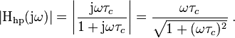 \left|\mathrm{H_{\mathrm{hp}}}(\mathrm j \omega)\right| = \left|\frac{ \mathrm{j} \omega \tau_c }{ 1 + \mathrm{j} \omega \tau_c } \right| = \frac{\omega \tau_c }{\sqrt{ 1 +  (\omega \tau_c)^2} }\; .